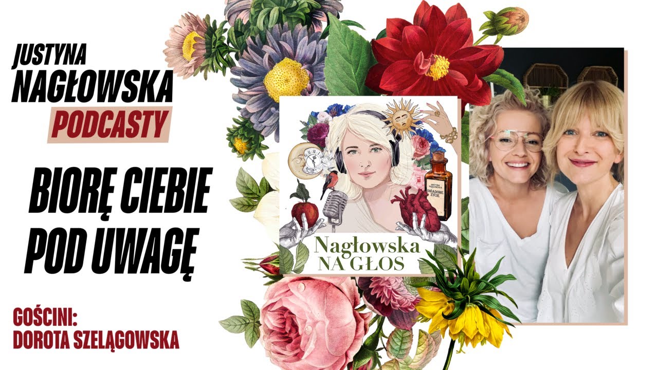 Biorę Ciebie pod uwagę - gościni: Dorota Szelągowska || Nagłowska na głos