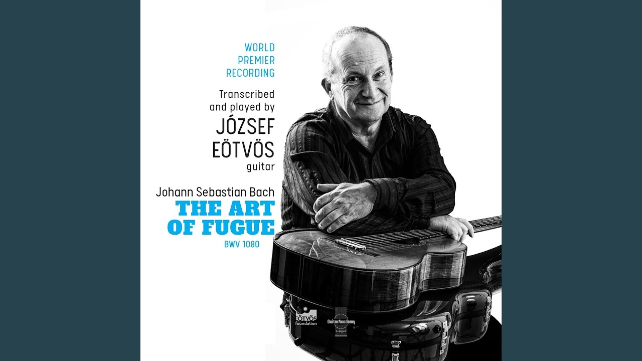 The Art of Fugue, BWV 1080: Contrapunctus 14 Fuga a 3 Soggetti (Arr. for guitar by Jozsef Eotvos)