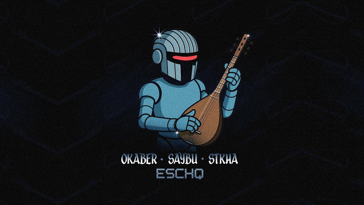 OKABER &times; SAYBU &times; STKHA &mdash; Eschq (Rəsmi Audio)