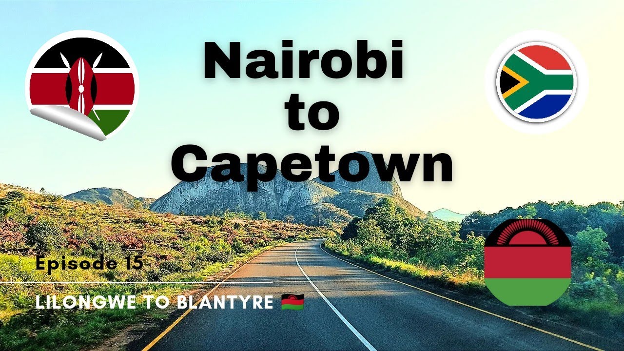 NAIROBI TO CAPETOWN ROADTRIP (LILONGWE TO BLANTYRE MALAWI🇲🇼) #lilongwe  #malawi #blantyre #travel