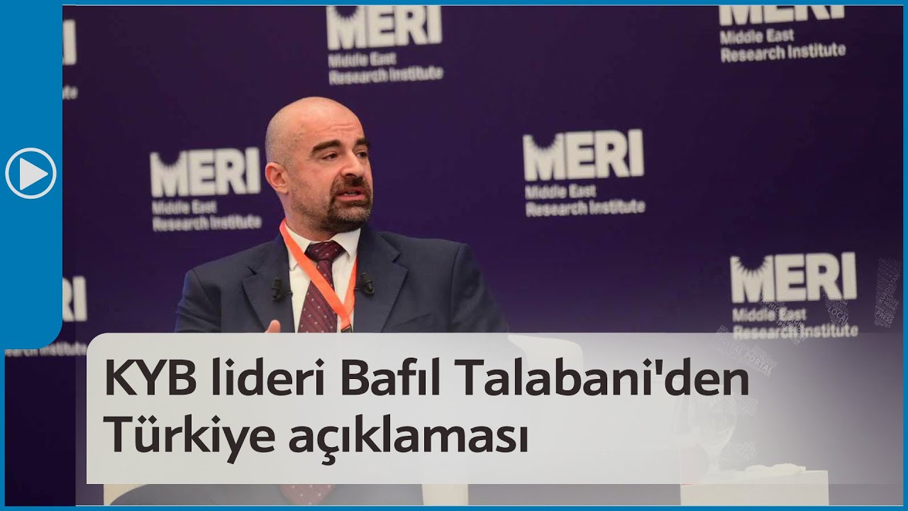 KYB lideri Bafıl Talabani'den Türkiye açıklaması