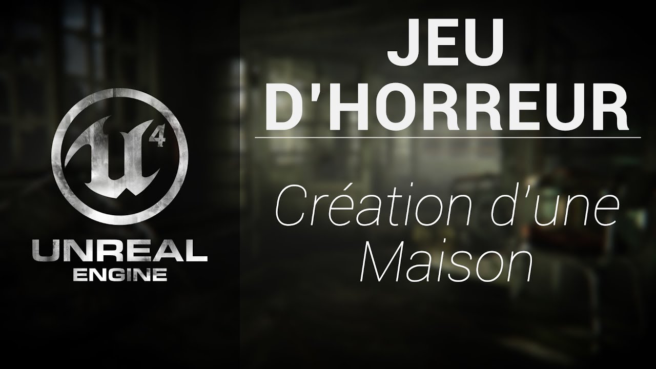 Unreal Engine 4 [Horror Game] - Map #1 Création d'une Maison !