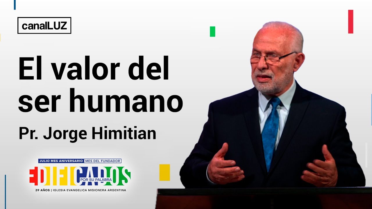 El valor del ser humano | Pr. Jorge Himitian 
