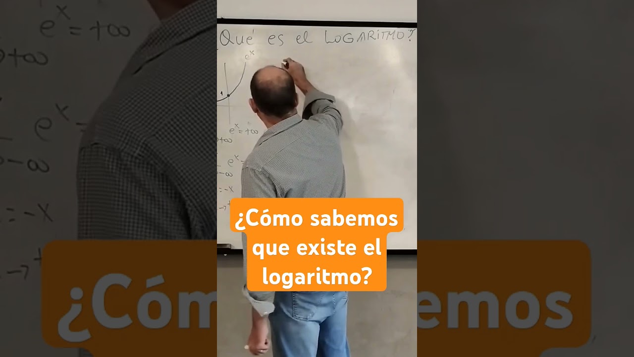¿Cómo sabemos que existe el logaritmo? 