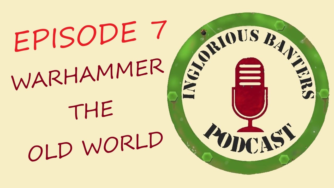 S1E7 Inglorious Banters - Warhammer The Old World