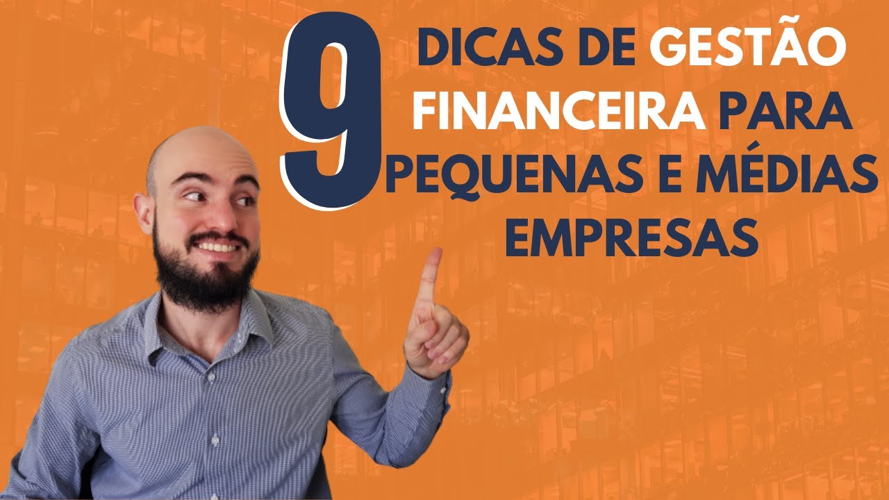9 Dicas de Gestão Financeira para pequenas e médias empresas