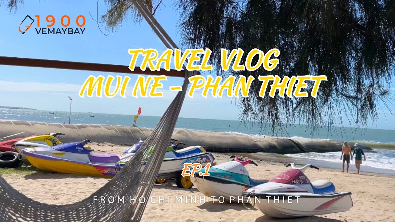 Review Du Lịch Mũi N&eacute; - Phan Thiết I Ăn g&igrave; - Chơi g&igrave; - Ở đ&acirc;u (Ep.1)