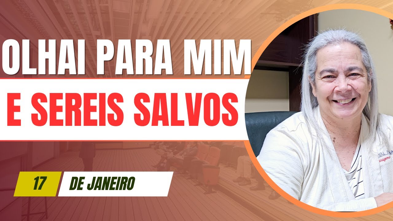 Olhai Para Mim e Sereis Salvos - Especial de Sábado - Isaías 45.14-25 Dia 17 Janeiro 2026