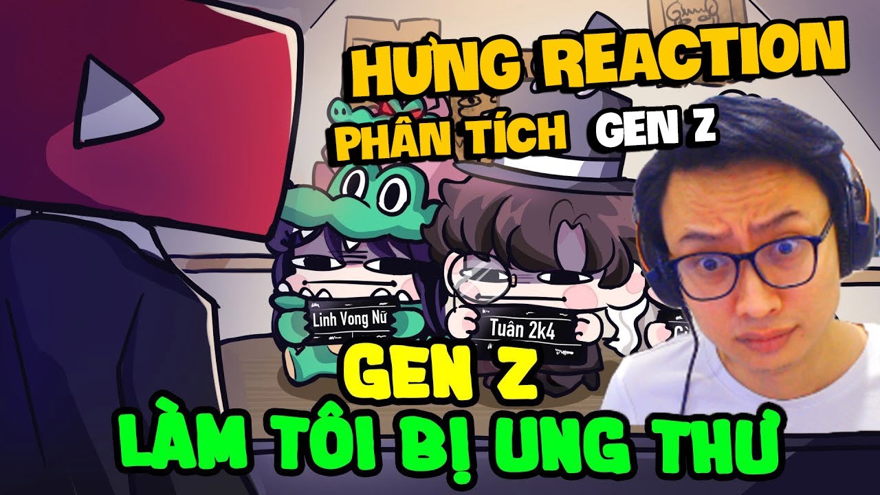 Hưng Reaction | MonsieurTuna - Gen Z Làm Tôi Bị Ung Thư | Nghiệp Tụ Vành Môi