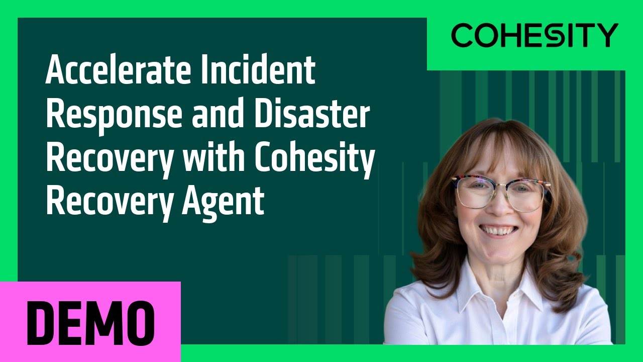 Accelerate Incident Response and Disaster Recovery with Cohesity Recovery Agent