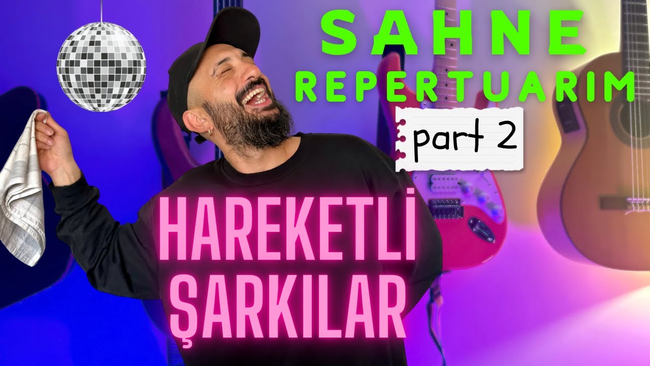 GİTAR İÇİN HAREKETLİ ŞARKILAR | SAHNEDE KULLANDIĞIM HAREKETLİ ŞARKILAR.