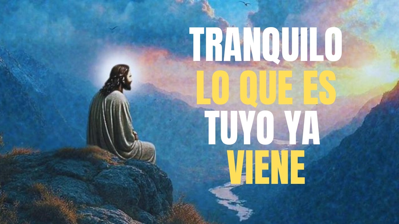 DIOS TE DICE HOY: NO CORRAS, LO QUE ES TUYO LLEGARÁ A SU TIEMPO | MENSAJES DE DIOS