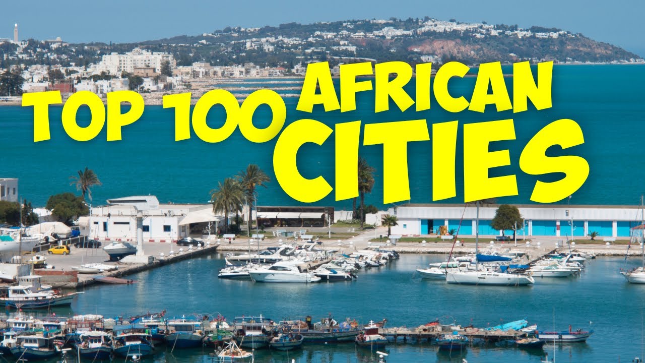 Top 100 Most Beautiful Cities In Africa (Africa You Don&rsquo;t See On TV)