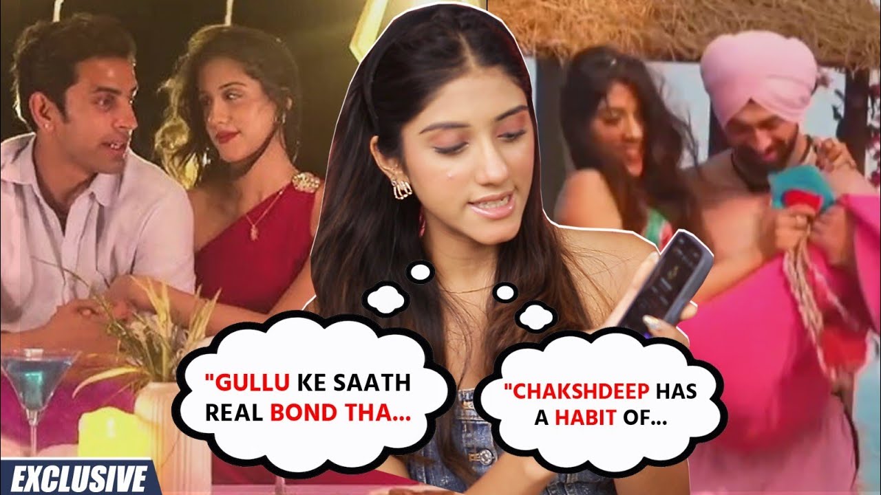 Splitsvilla X6:  Anisha Shinde EXPOSES Chakshu with whatsapp chats& calls her bond with Gullu 'REAL'
