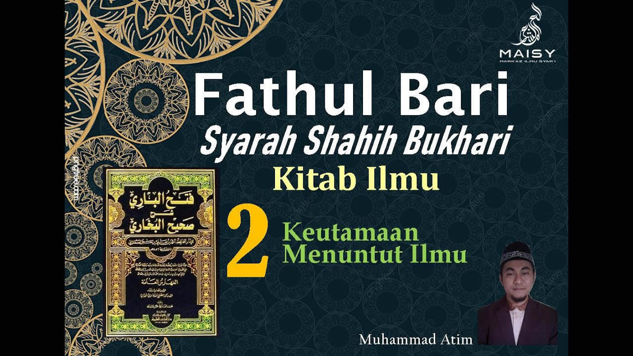 Fathul Bari - Syarah Shahih Bukhari - Kitab Ilmu #2 - Keutamaan Menuntut Ilmu