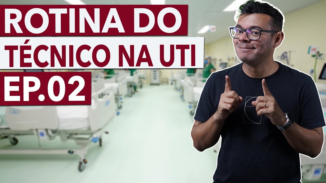 Como é a ROTINA do TÉCNICO na UTI? - Ep.02