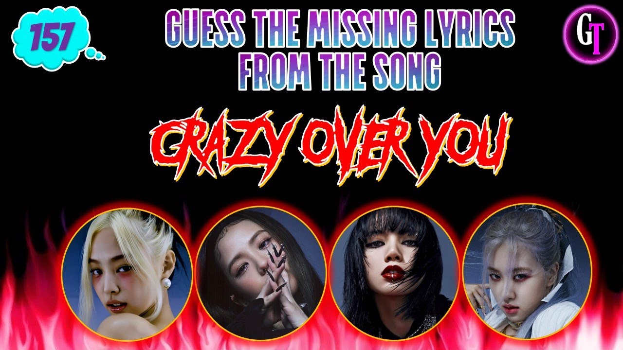 Let's Play BLINK! || GUESS THE MISSING LYRICS FROM THE BLACKPINK SONG CRAZY OVER YOU