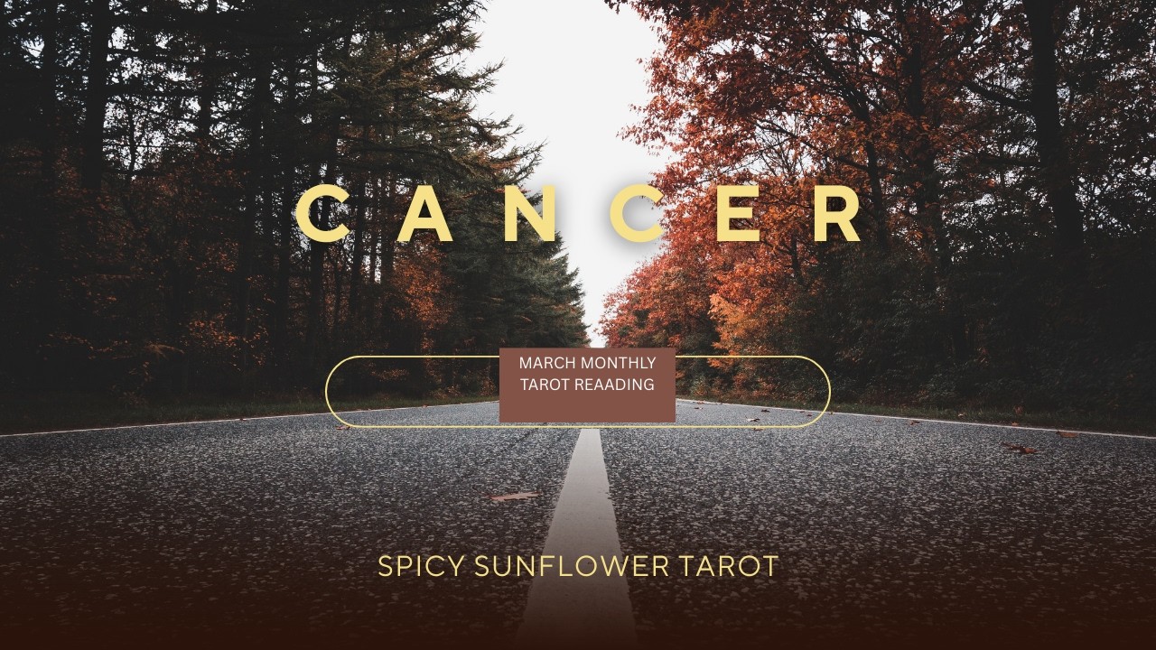 Cancer ♋| March 2026 Monthly Tarot Reading | Spicy Sunflower Tarot