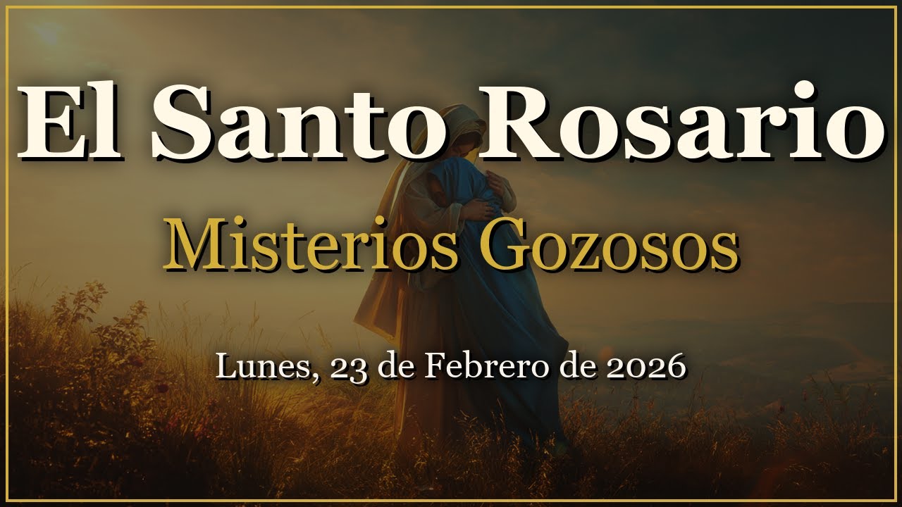 Rosario para Lunes, 23 de Febrero de 2026 | Misterios Gozosos
