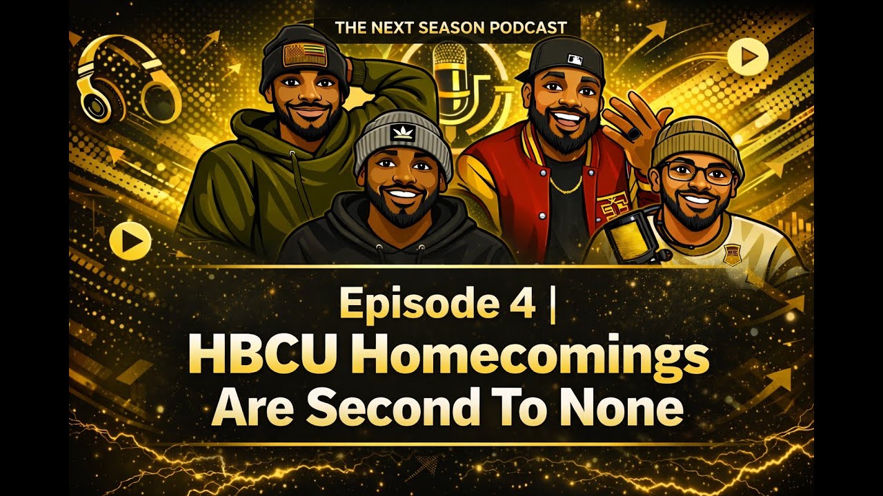 The Next Season Podcast Episode 4 | HBCU Homecomings Are Second To None