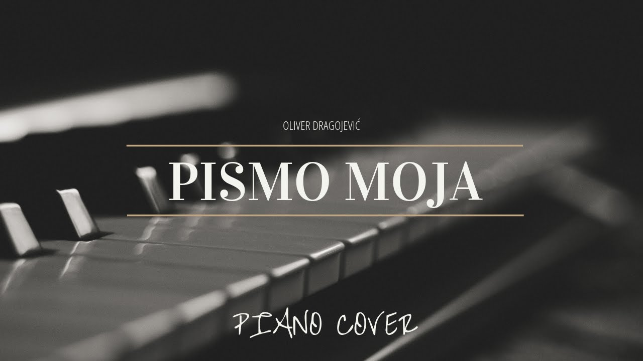 Oliver Dragojević - Pismo moja (piano cover)