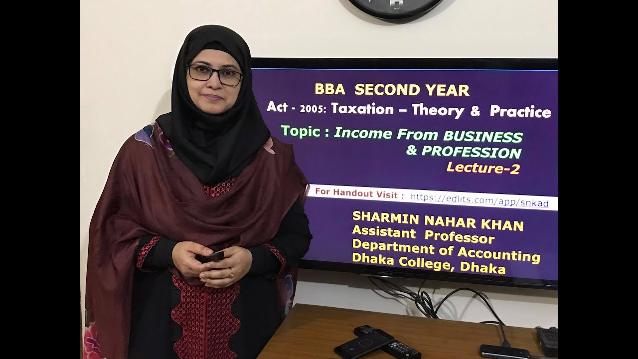 BBA 2nd Year;Course:Taxation-Theory & Practice;Topic:Income for Business/Profession;Dhaka College
