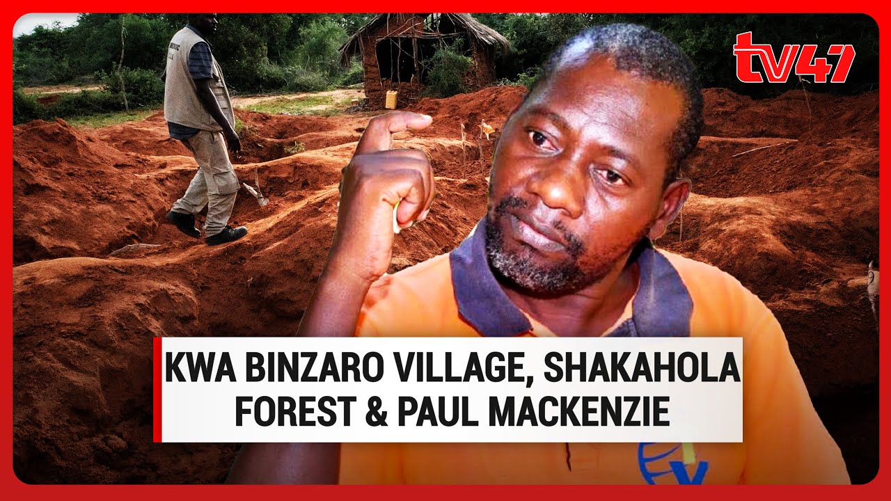 The mystic connection between Kwa Binzaro village Shakahola Forest and their link to Paul Mackenzie