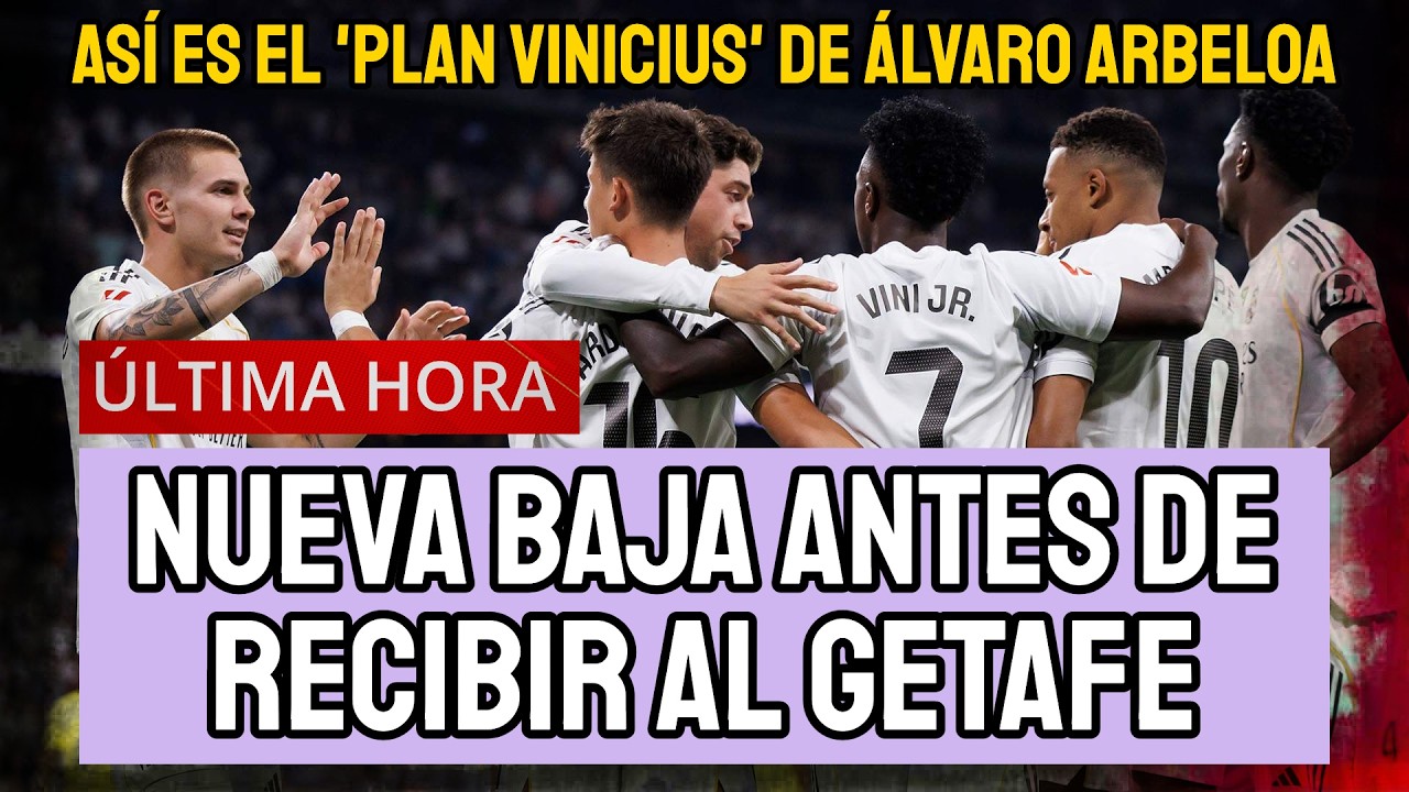 ÚLTIMA HORA REAL MADRID: NUEVA BAJA ANTES DE RECIBIR AL GETAFE | PLAN VINICIUS | CTA VIENE CON TODO