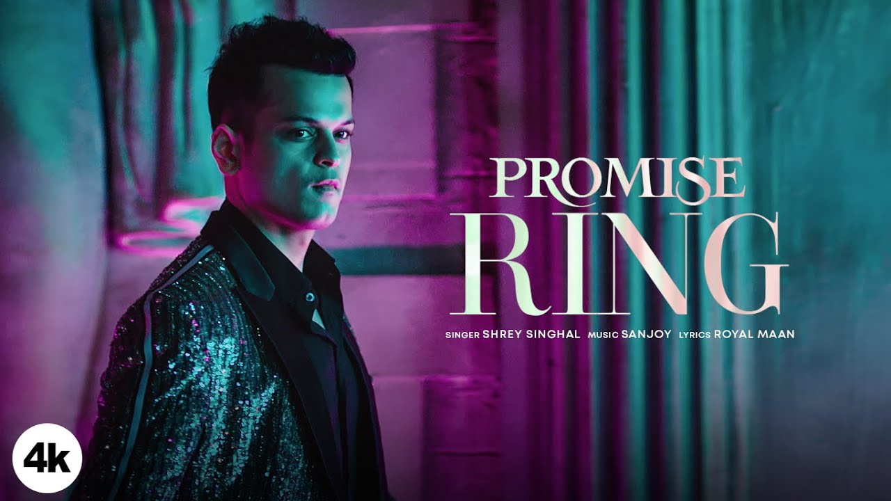 Promise Ring - Shrey Singhal - Official Video