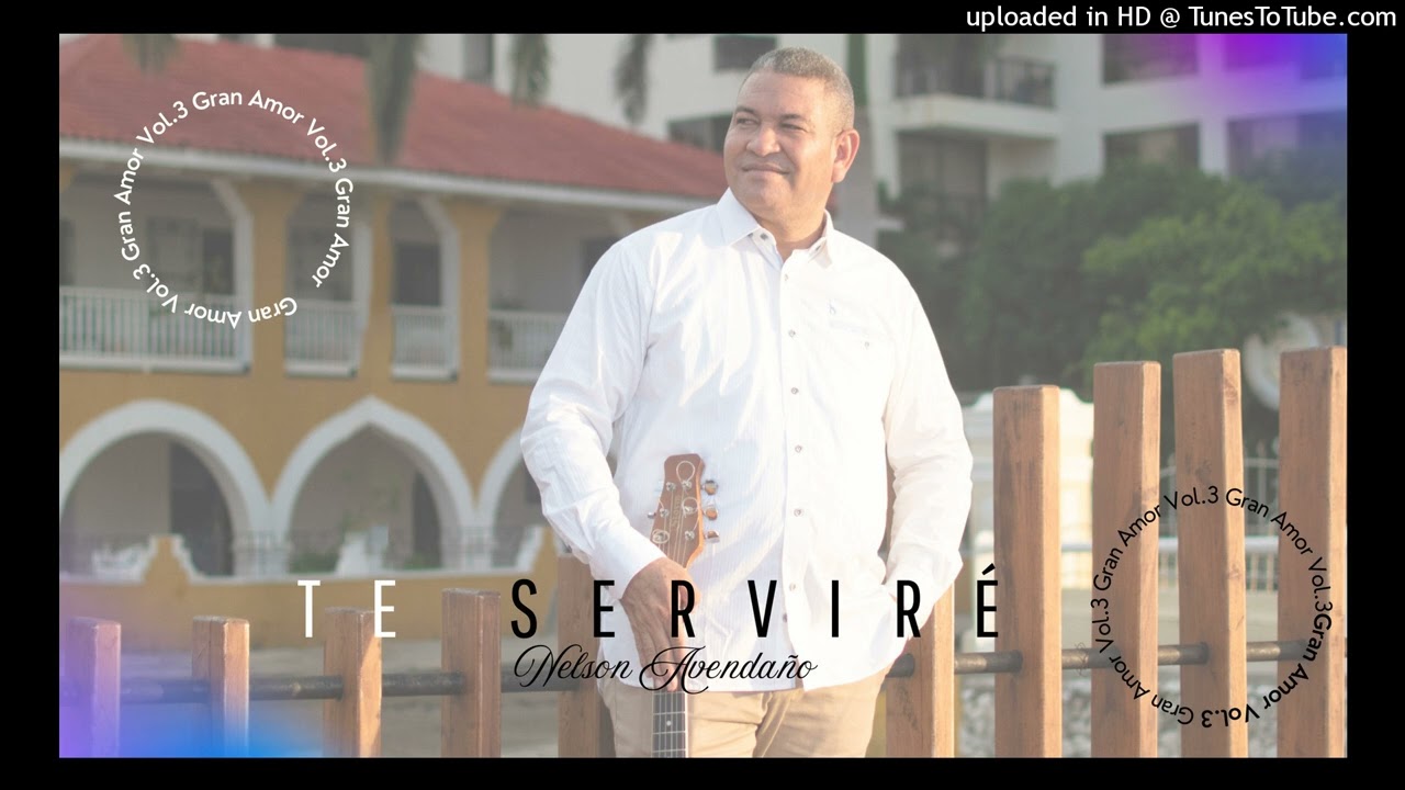 TE SERVIRÉ-NELSON AVENDAÑO