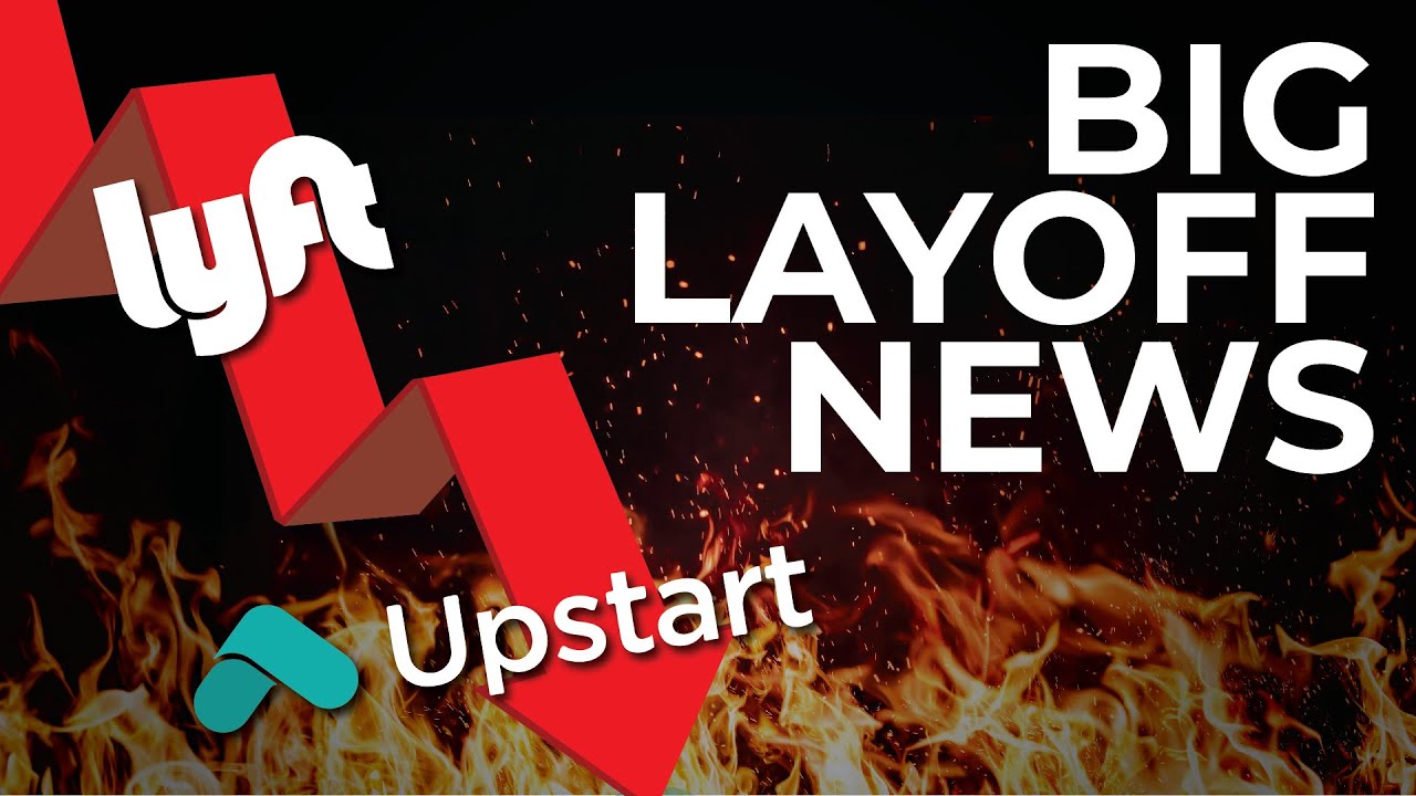 LAYOFF NEWS: Lyft To Lay Off 700 Workers, Chime To Lay Off 12% & Upstart To Part With 7% Of Staff