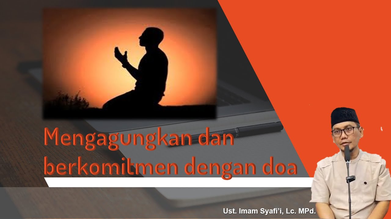 Mengagungkan dan Berkomitmen Dengan Doa I Ust. Imam Syafi'i, Lc. MPd. #kkp #tarbiyah #tazkiya