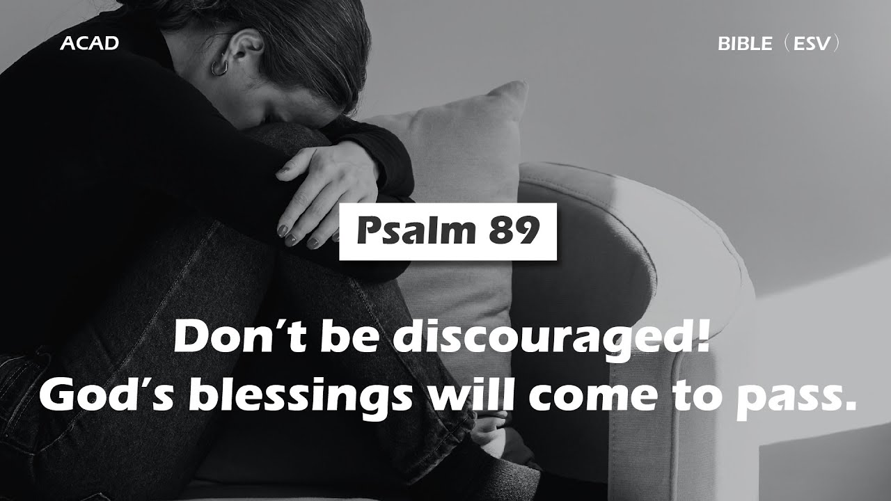 【 Psalm 89 】Don’t be discouraged! God’s blessings will come to pass. ｜ACAD Bible Reading