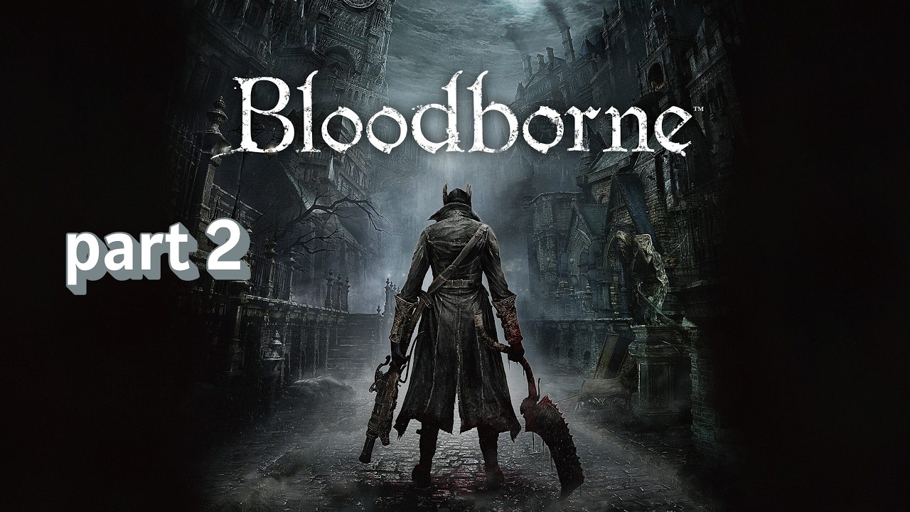 BLOODBORNE (part 2)...PLAYSTATION 4 PRO.. health problems