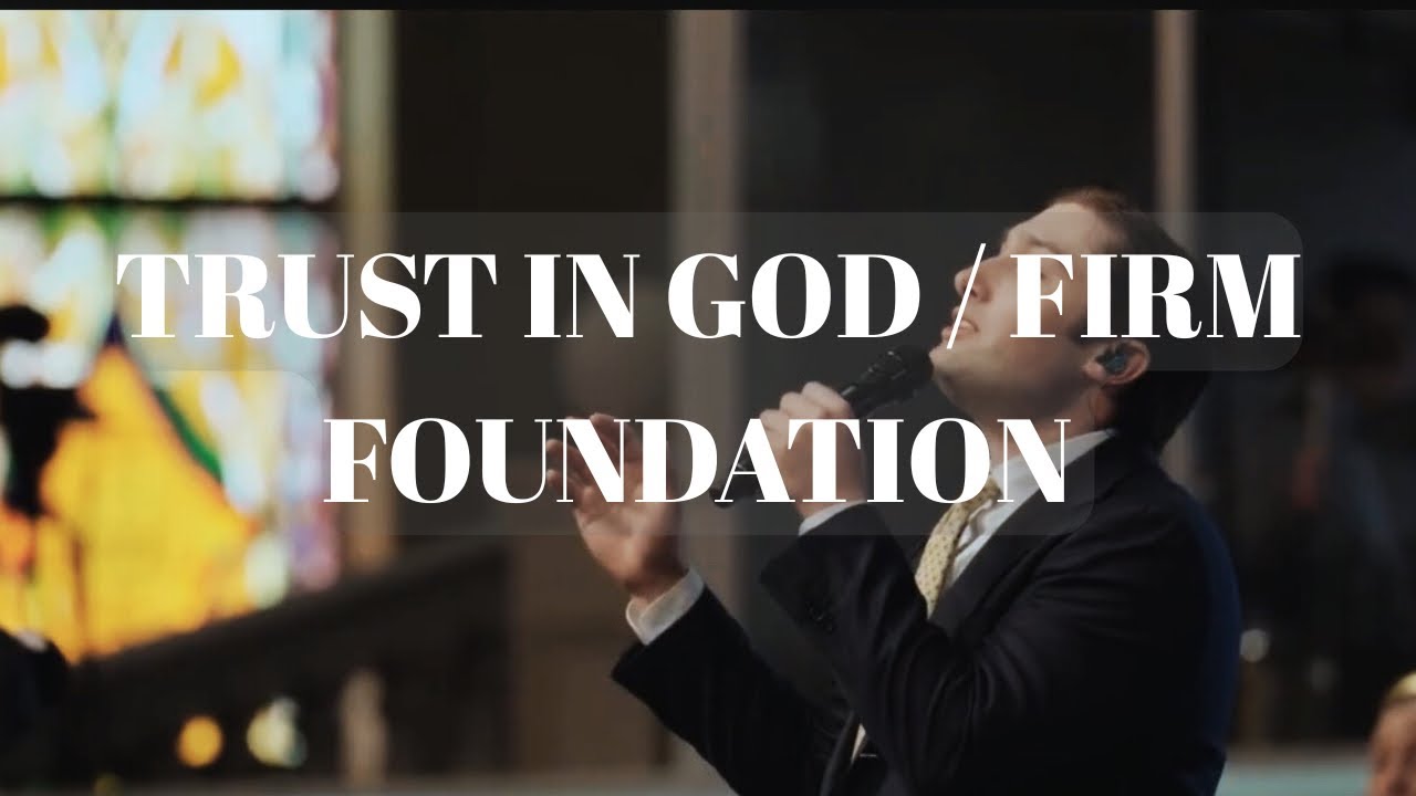 Trust in God / Firm Foundation | First Pentecostal Church of North Little Rock