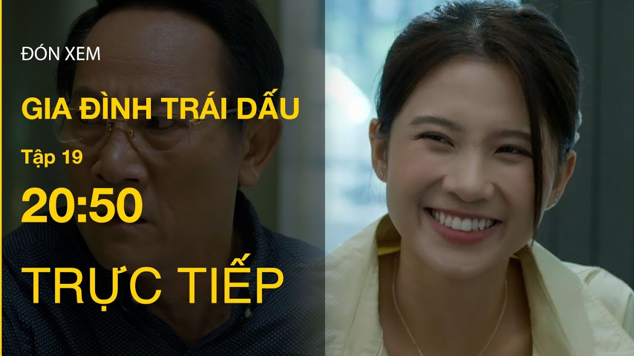 TRỰC TIẾP Gia Đình Trái Dấu Tập 19