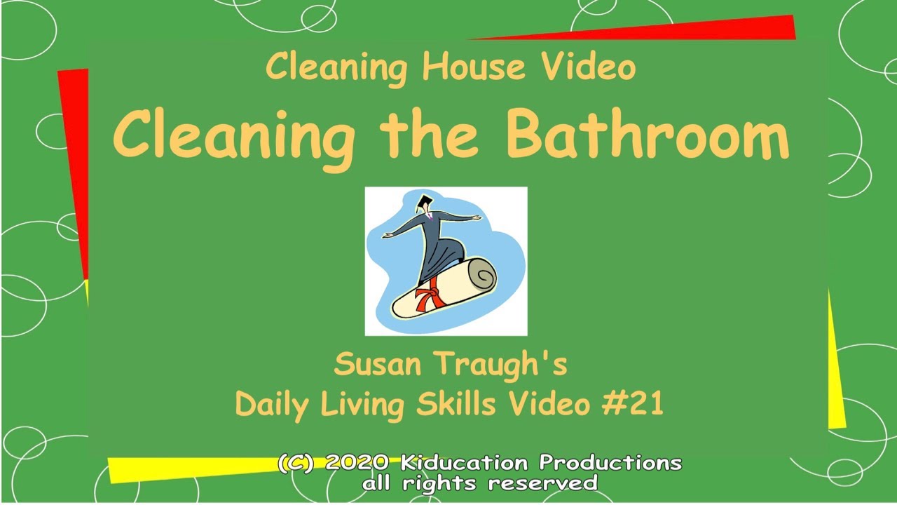 Cleaning the Bathroom - Daily Living Skills