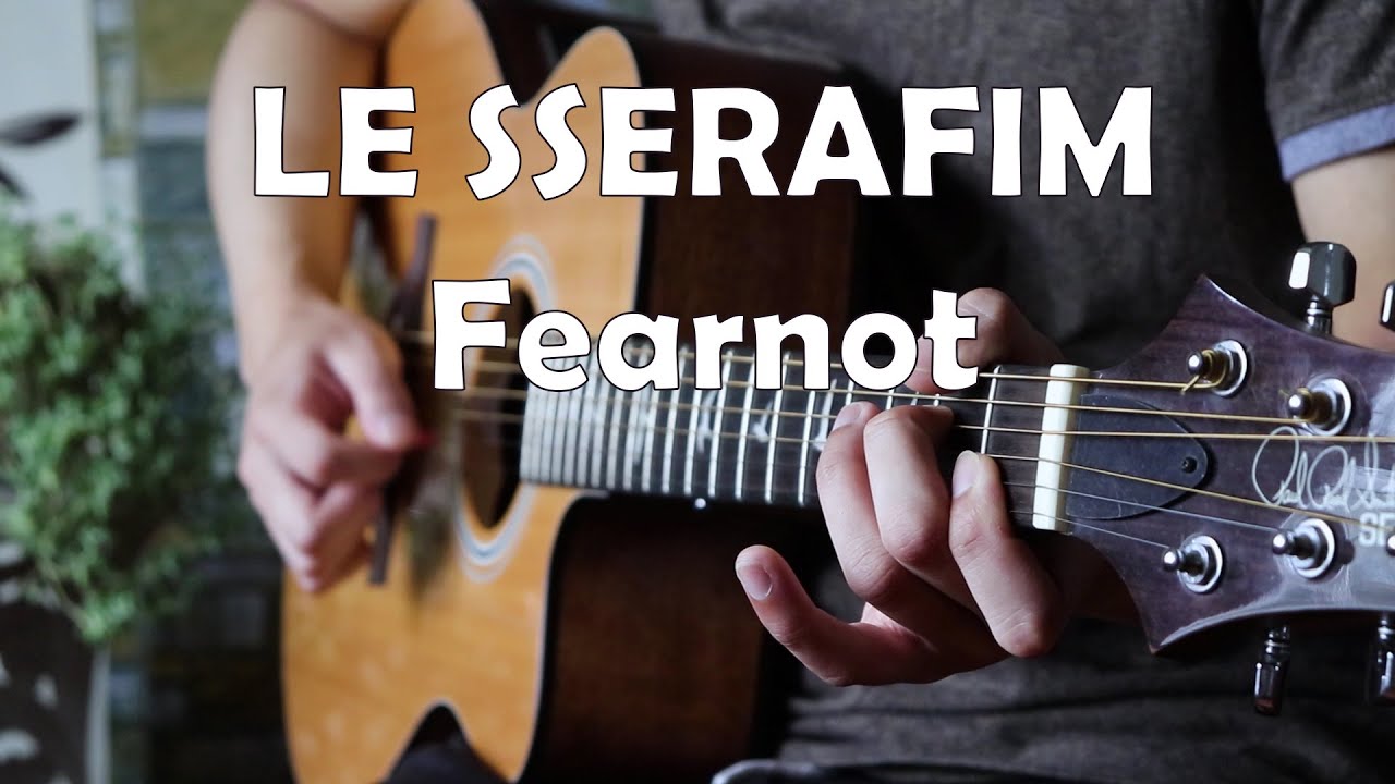 LE SSERAFIM '르세라핌' - FEARNOT (Guitar Cover) 'Between you, me and the lamppost'