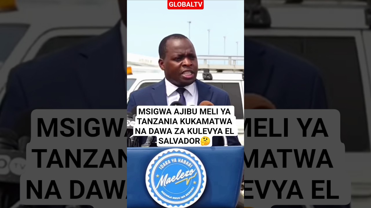 MSIGWA AJIBU MELI YA TANZANIA KUKAMATWA NA DAWA ZA KULEVYA EL SALVADOR🤔#shortsviral #msemajimkuu