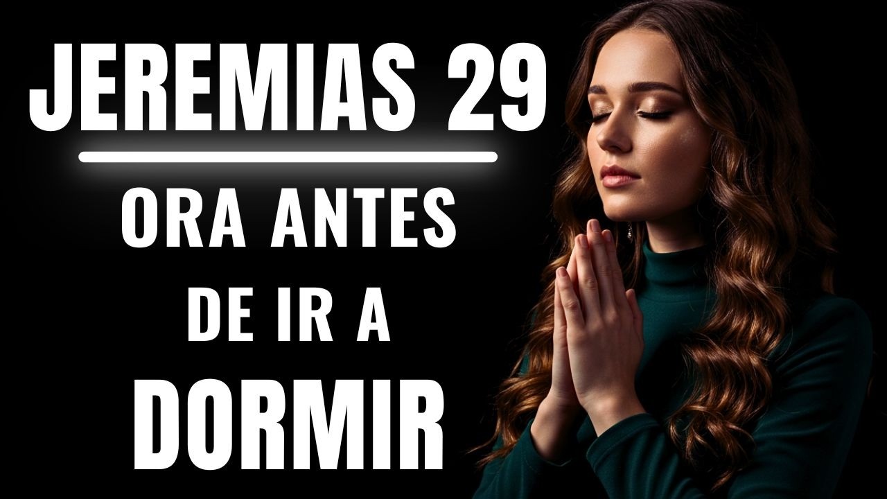 “Poderosa Oración Nocturna con Jeremías 29:11 | Confía tu Futuro al Plan de Dios