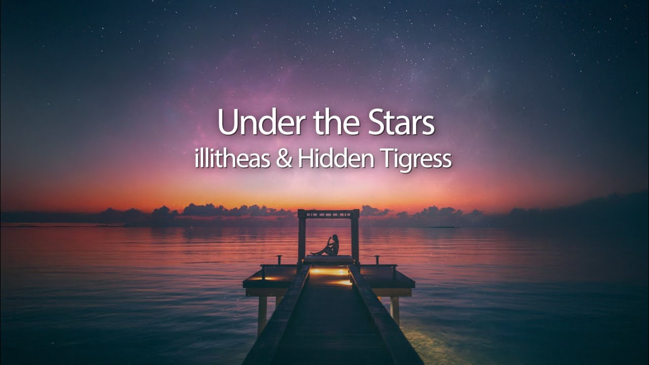 illitheas & Hidden Tigress  - Under The Stars