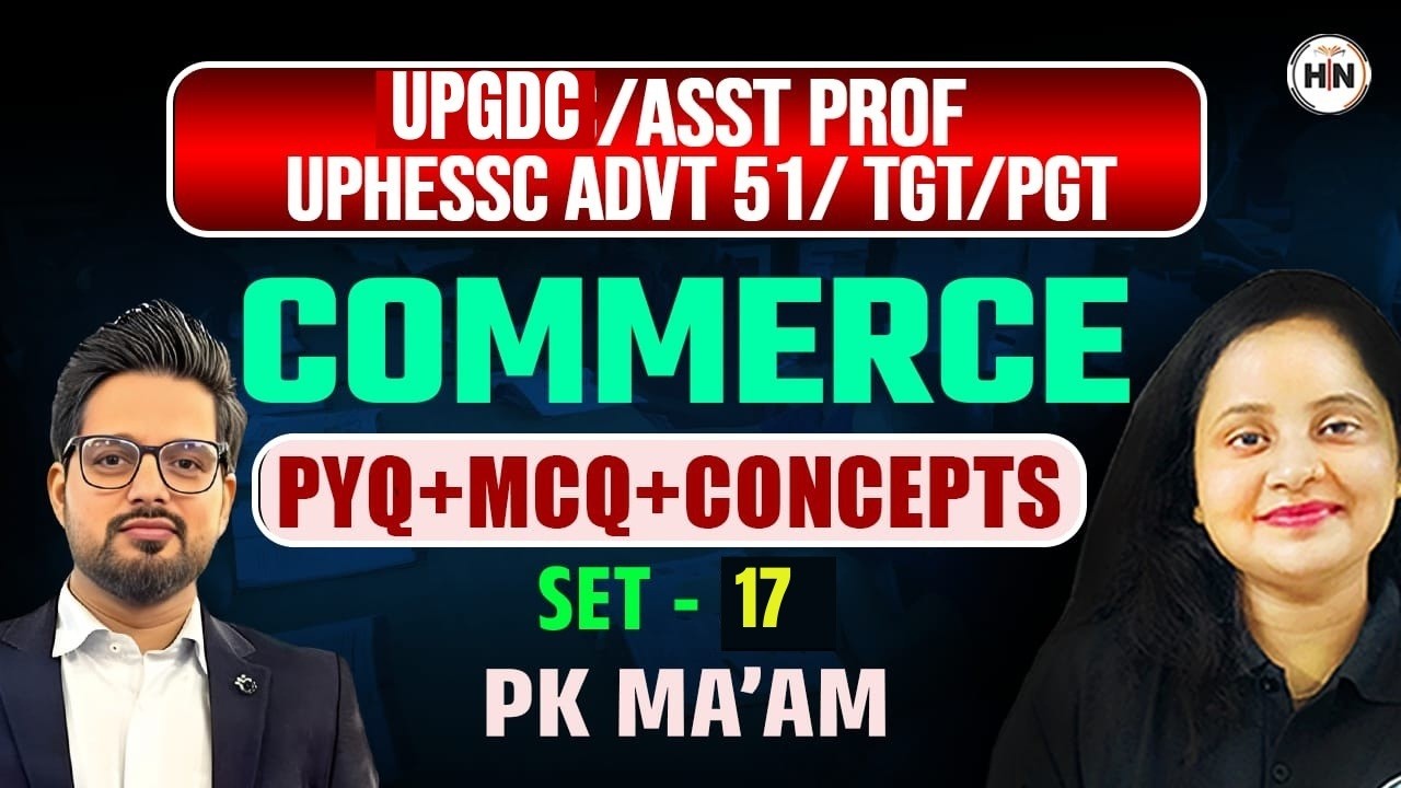 UPGDC Asst Prof | UPHESSC Adv 51 | TGT/PGT Commerce | PYQ + MCQ + Concepts | Set-17 | PK Ma’am