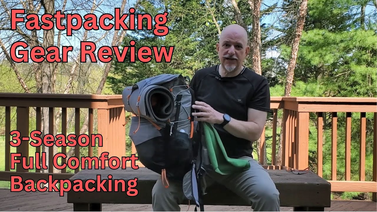 1st Fastpacking Gear List Review, 3-Season, FULL Comfort – Tips For Any Backpacker