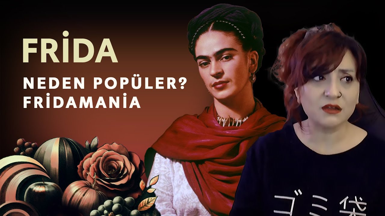 FRİDA NEDEN BU KADAR ÜNLÜ?