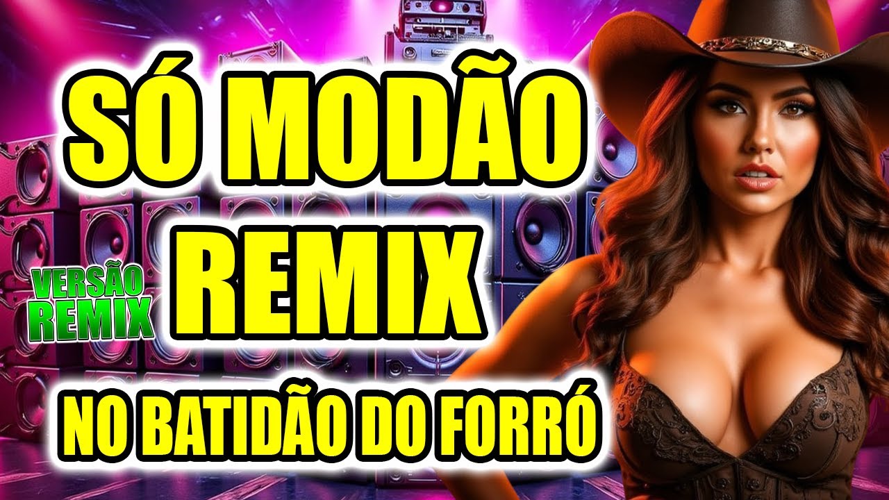 REMIX- SELEÇÃO SO MODÃO REMIX FORRO BATIDÃO