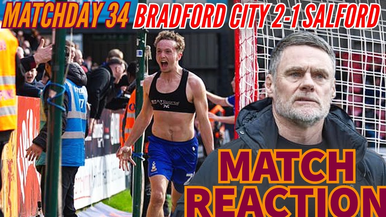 DIRTY OLD SALFORD! BRADFORD CITY V SALFORD CITY MATCH REACTION