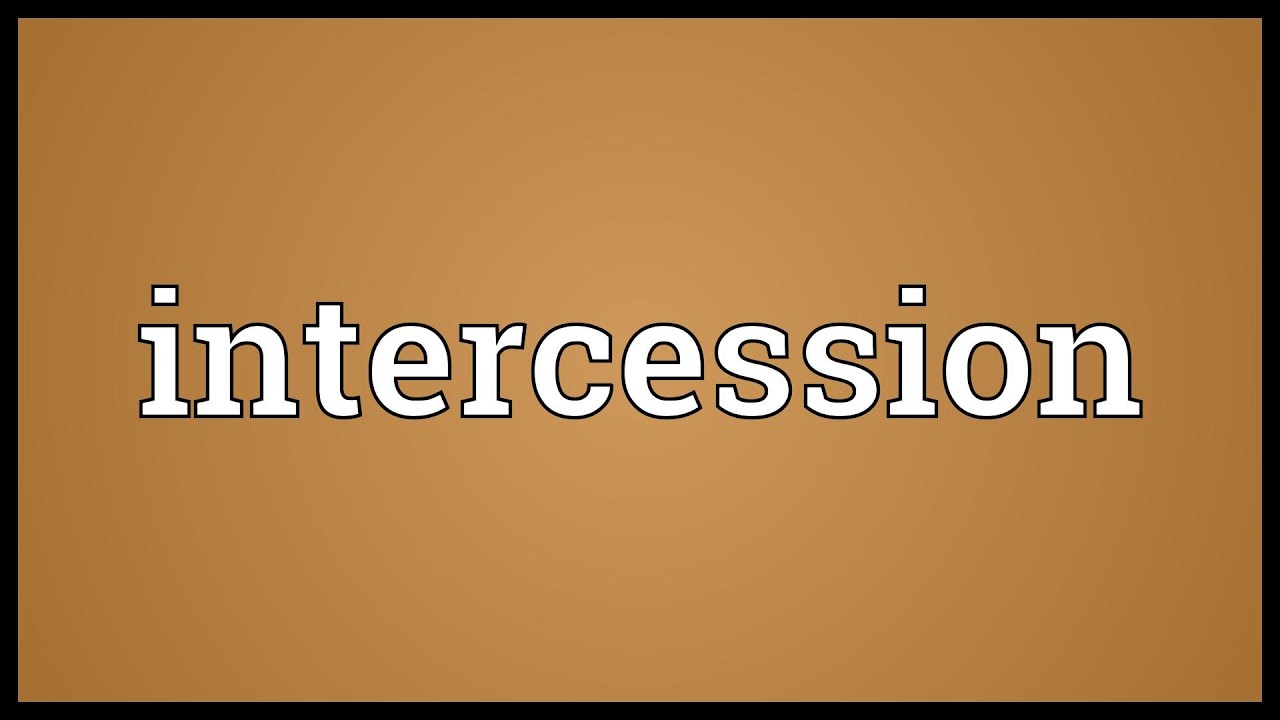 Intercession Meaning