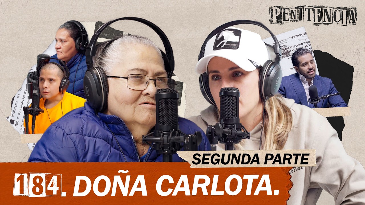 Dispar&eacute; por miedo a que mataran a mis hijos | Do&ntilde;a Carlota #Penitencia 184 #entrevista