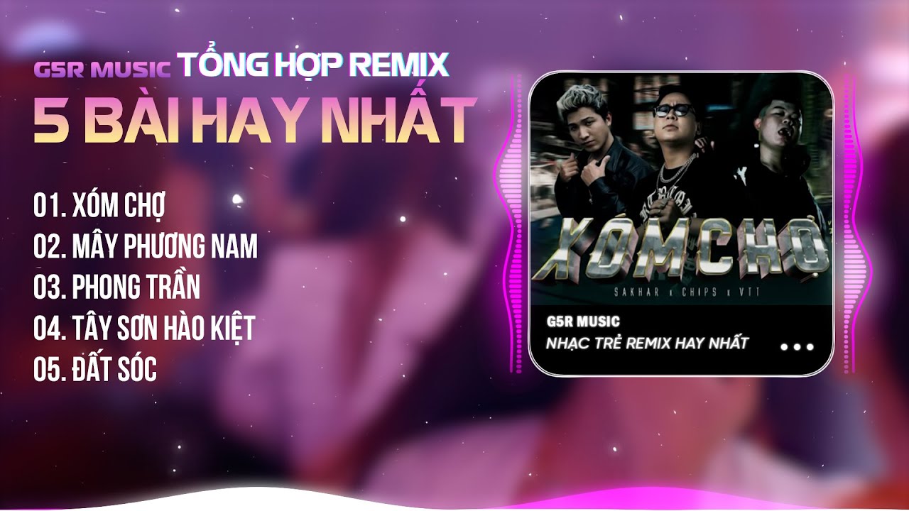 Xóm Chợ Remix~Bụi Đời Xóm Chợ Là Nơi Tao Nương Náu | Tổng Hợp Remix 5 Bài Hay Nhất