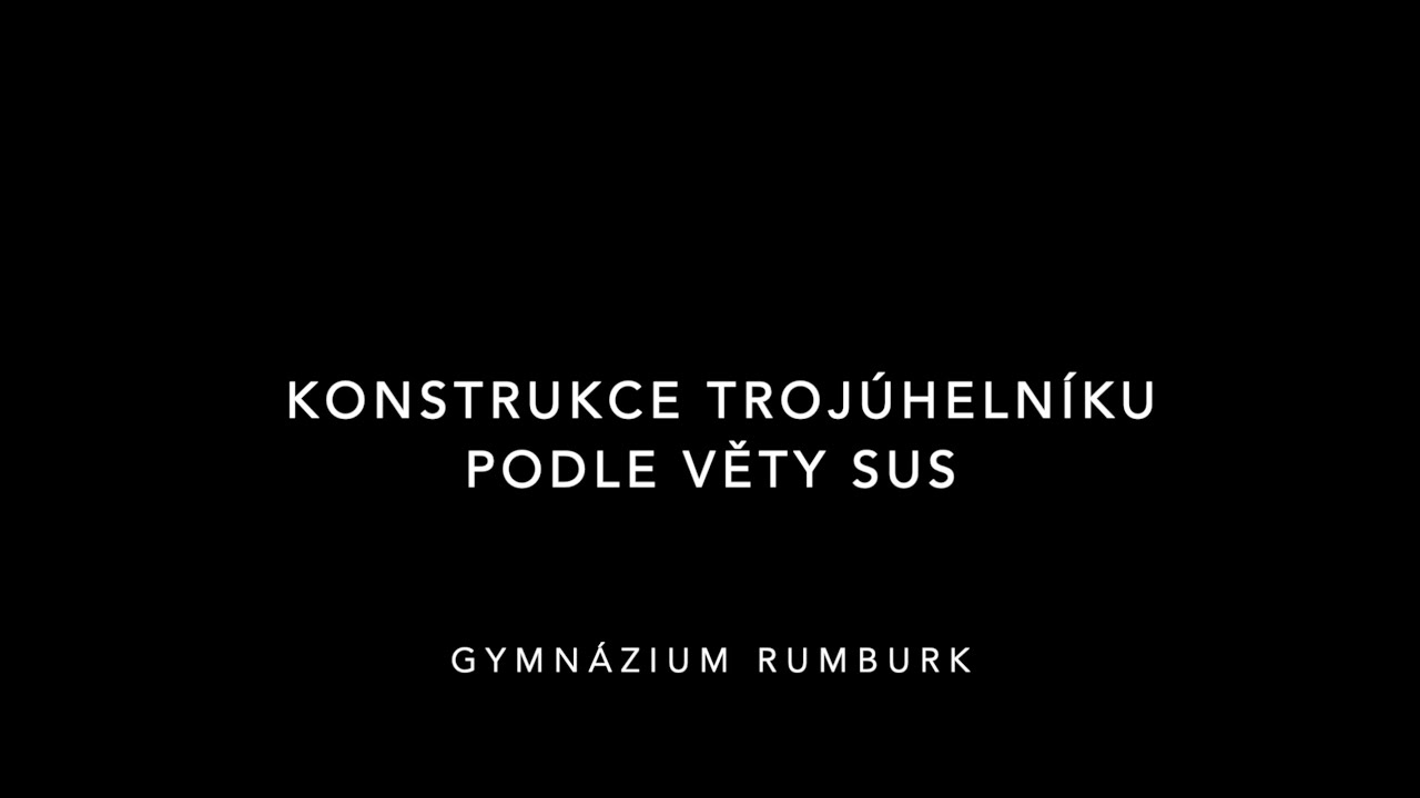Konstrukce trojúhelníku podle věty sus